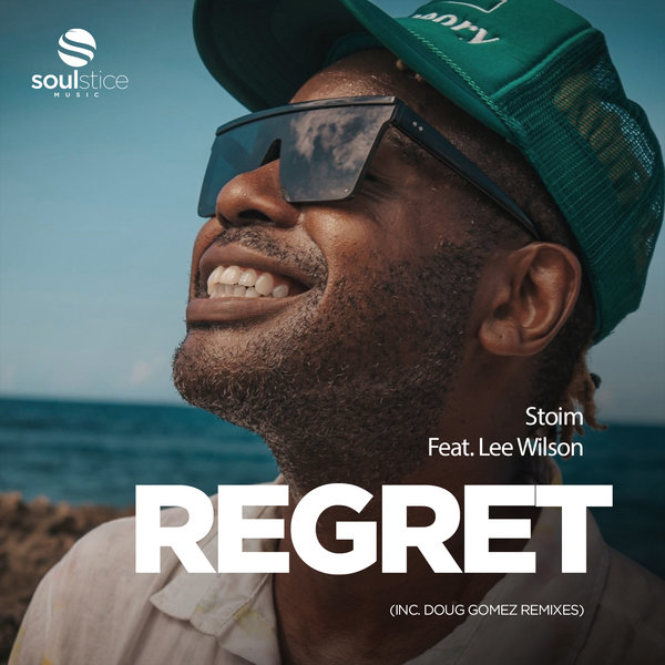 Stoim Feat. Lee Wilson - Regret (inc. Doug Gomez Remixes) / Soulstice Music