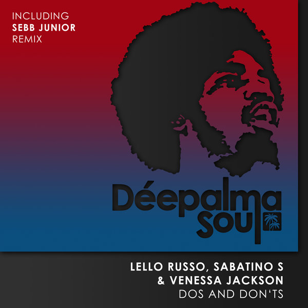 Lello Russo, Sabatino S, Venessa Jackson - Dos And Don'ts (Incl. Sebb Junior Remix) / Deepalma Soul