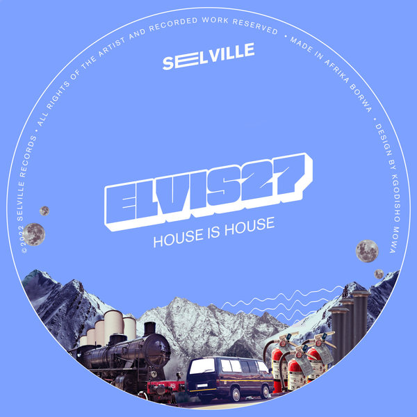 Elvis27 - House Is House / Selville Records