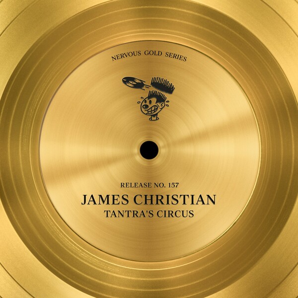 James Christian - Tantra's Circus / Nervous Records
