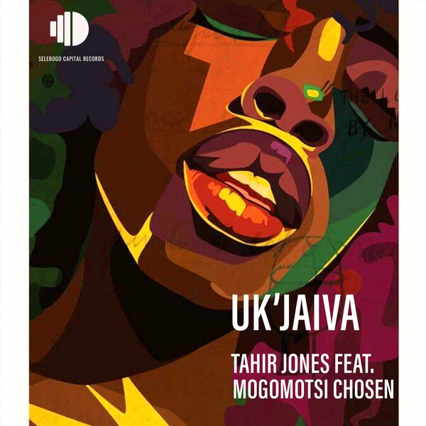 Tahir Jones, Mogomotsi Chosen - Uk'jaiva / Selebogo Capital Records