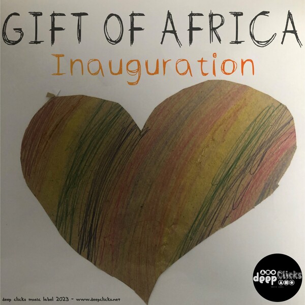 Gift of Africa - Inauguration / Deep Clicks