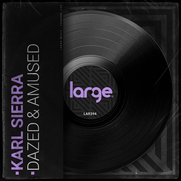 Karl Sierra - Dazed & Amused / Large Music