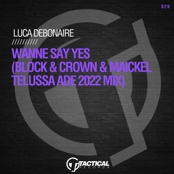 Luca Debonaire - Wanne Say Yes / Tactical Records