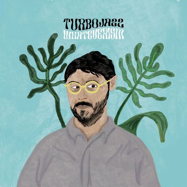 Turbojazz - Whateverism / Last Forever Records
