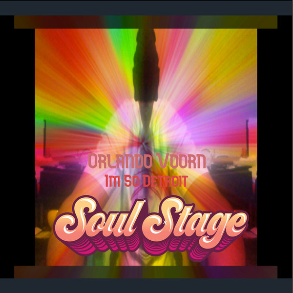 Orlando Voorn - I'm So Detroit / Soul Stage
