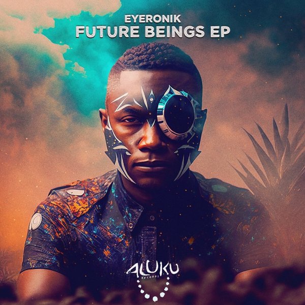 EyeRonik - Future Beings EP / Aluku Records