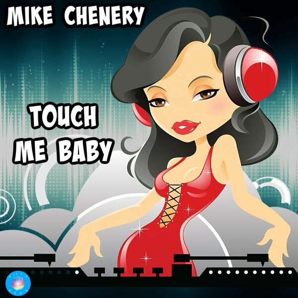 Mike Chenery - Touch Me Baby / Disco Down