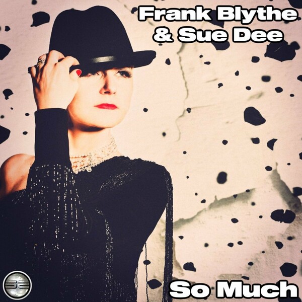 Frank Blythe & Sue Dee - So Much / Soulful Evolution