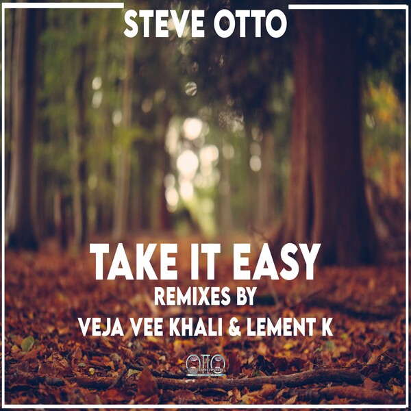 Steve Otto - Take It Easy (Remixes) / Otto Recordings