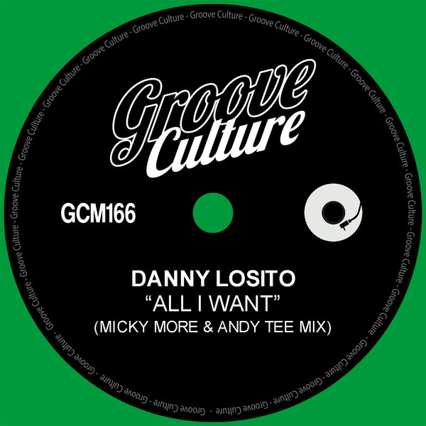 Danny Losito - All I Want (Micky More & Andy Tee Mix) / Groove Culture