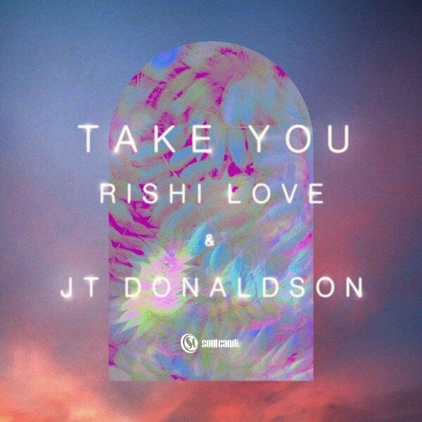 Rishi Love & JT Donaldson - Take You / Soul Candi Records