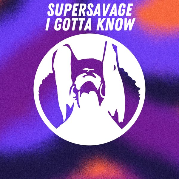 Supersavage - I Gotta Know / PornoStar Records (pornostar)