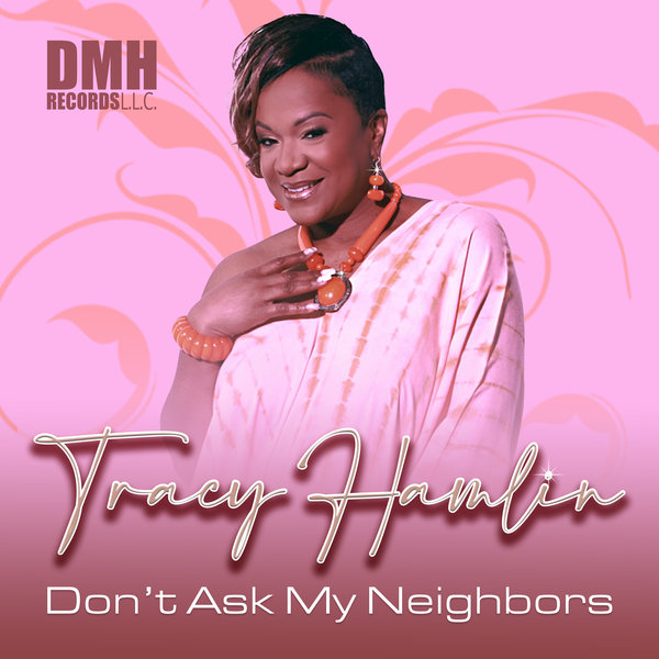 Tracy Hamlin - Don't Ask My Neighbors / DMH RECORDS, LLC