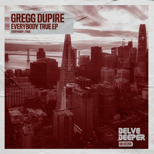 Gregg DUPIRE - Everybody True EP / Delve Deeper Recordings