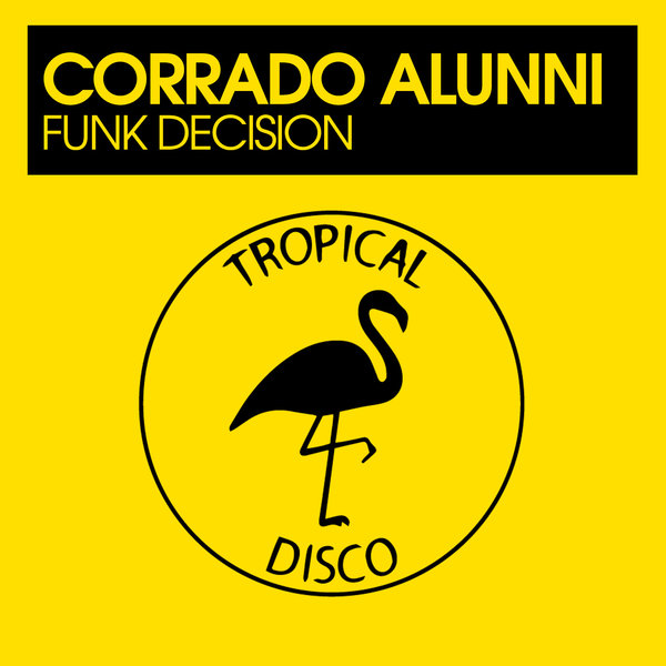 Corrado Alunni - Funk Decision / Tropical Disco Records