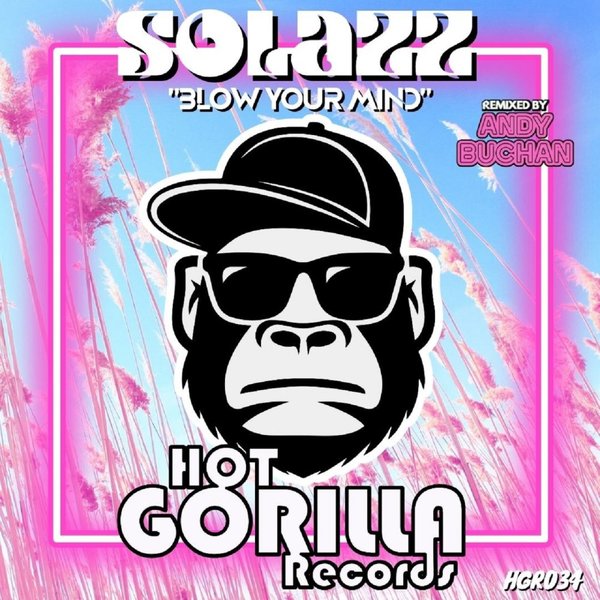 Solazz - Blow Your Mind / Hot Gorilla Records