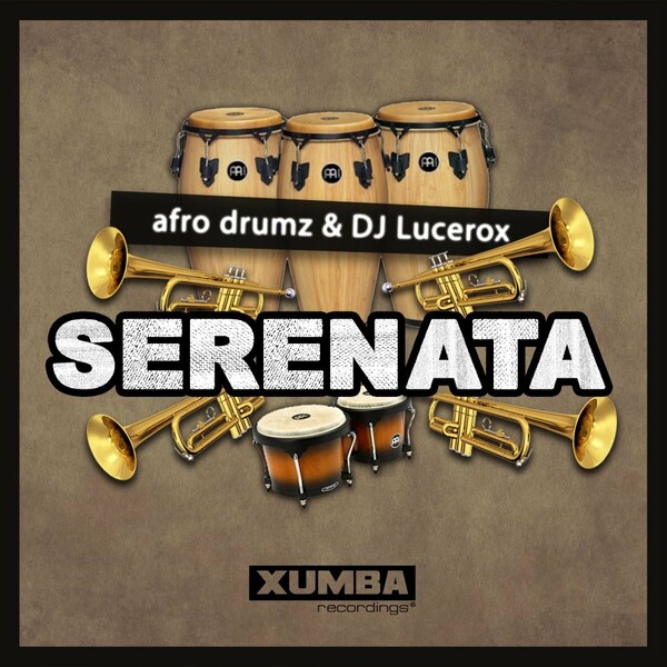 afro drumz & DJ Lucerox - Serenata / Xumba Recordings