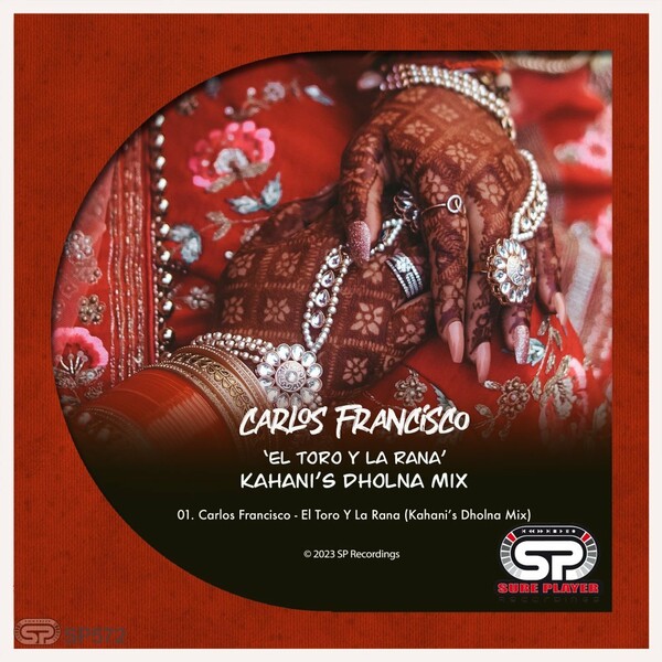 Carlos Francisco - El Toro Y La Rana (Kahani's Dholna Mix) / SP Recordings