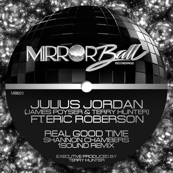 Julius Jordan - Real Good Time (Shannon Chambers Remix) (feat. Eric Roberson) / Mirror Ball Recordings