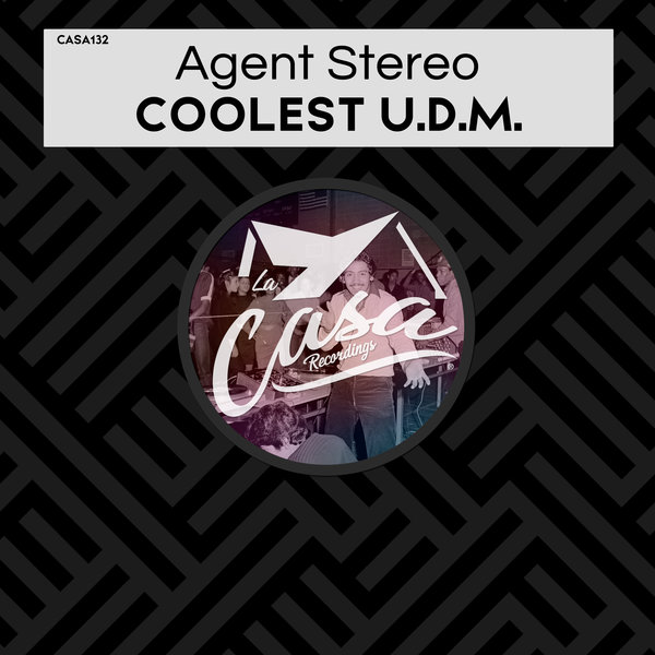Agent Stereo - Coolest U.D.M. / La Casa Recordings