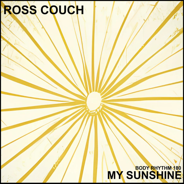 Ross Couch - My Sunshine / Body Rhythm