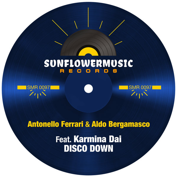 Antonello Ferrari & Aldo Bergamasco feat. Karmina Dai - Disco Down / Sunflowermusic Records