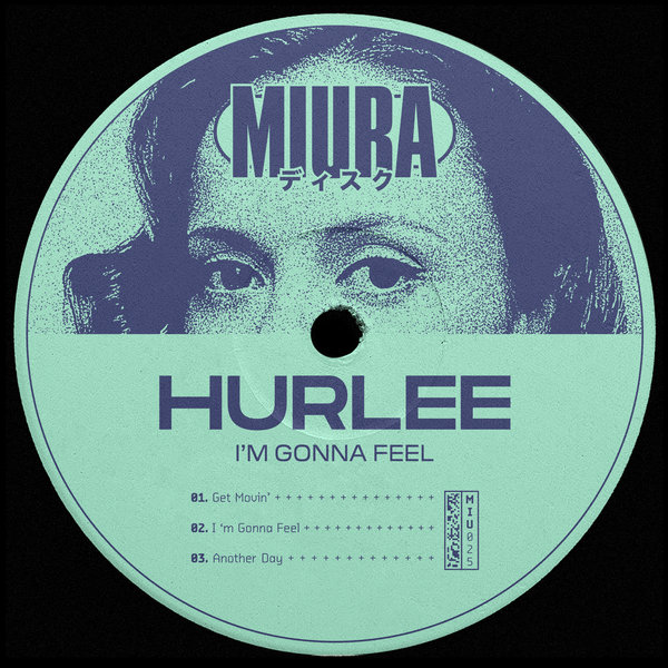 Hurlee - I'm Gonna Feel / Miura Records