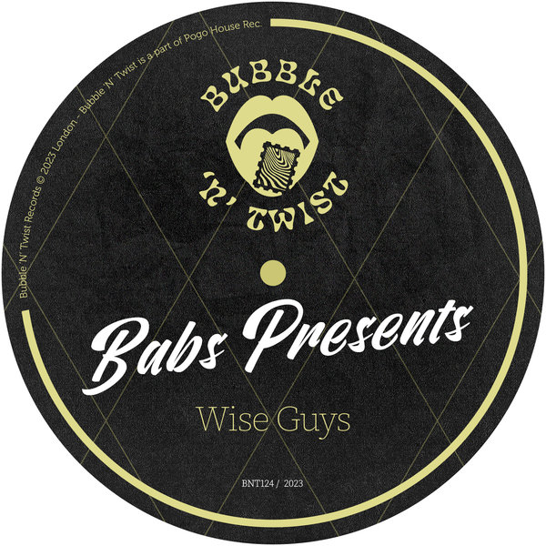 Babs pres. - Wise Guys / Bubble 'N' Twist Records