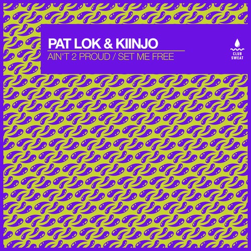 Pat Lok, Kiinjo - Ain't 2 Proud / Set Me Free / Club Sweat