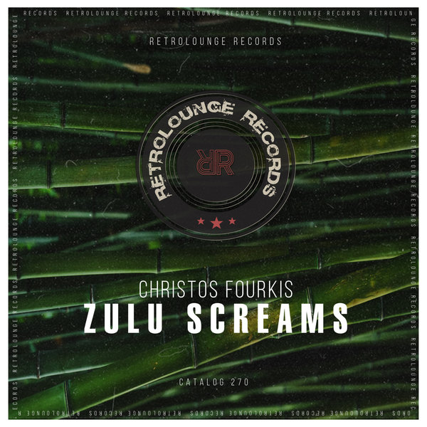 Christos Fourkis - Zulu Screams / Retrolounge Records