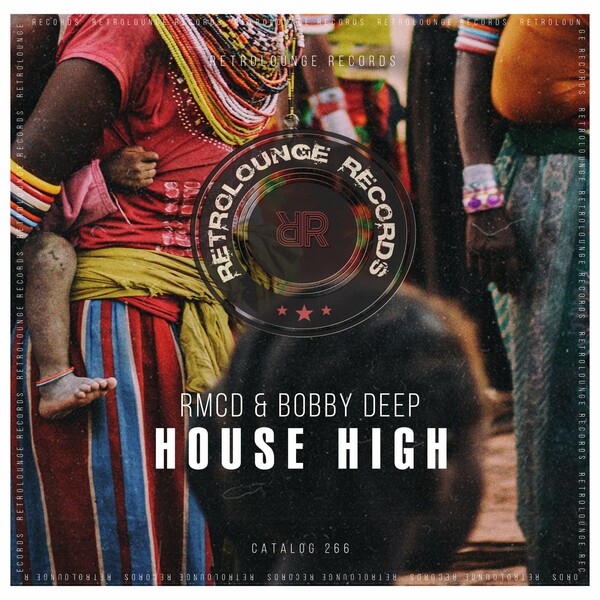 RMCD & Bobby Deep - House High / Retrolounge Records