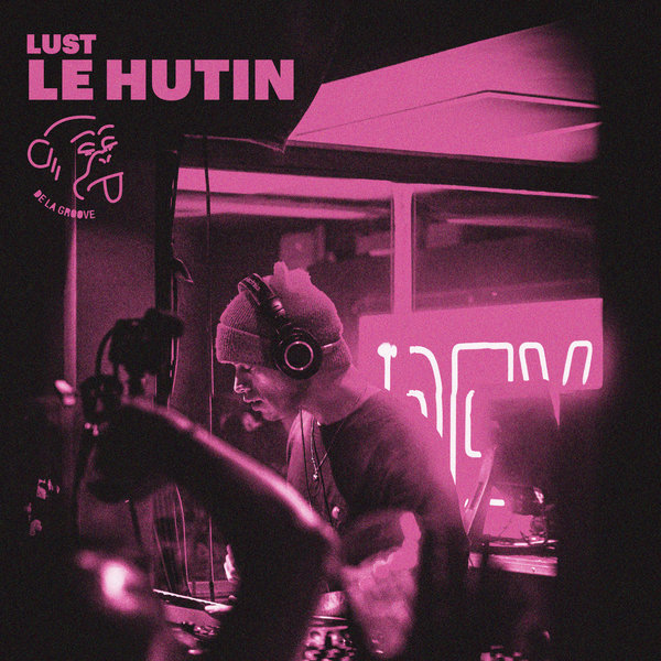 Le Hutin - Lust / De La Groove