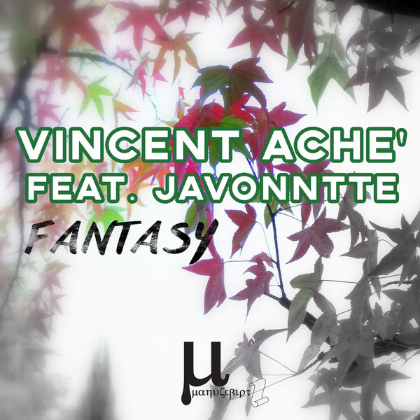 Vincent Ache' feat. Javonntte - Fantasy / Manuscript Records Ukraine