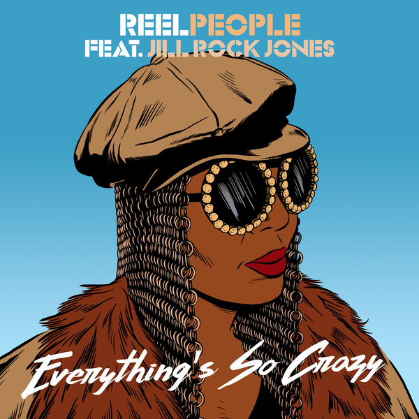 Reel People feat. Jill Rock Jones - Everything's So Crazy / Reel People Music