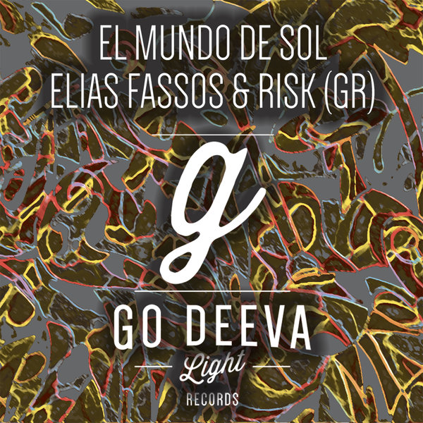 Elias Fassos & RisK (GR) - El Mundo De Sol / Go Deeva Light Records