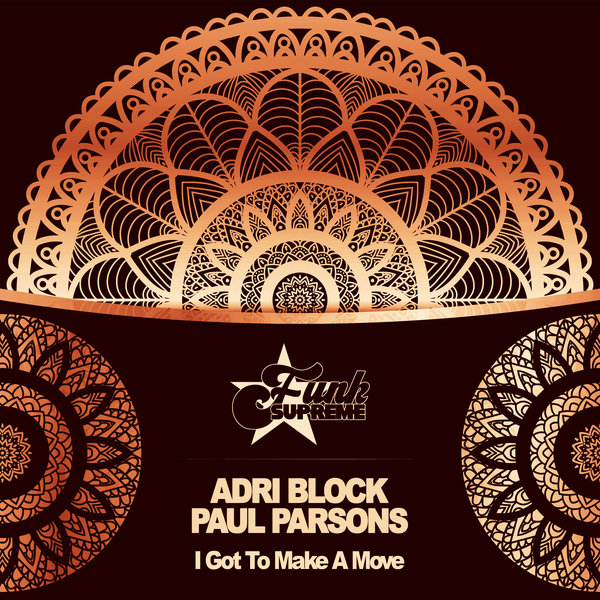 Adri Block & Paul Parsons - I Got to Make a Move / FUNK SUPREME