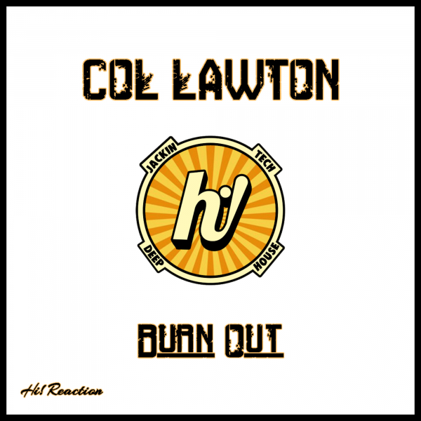Col Lawton - Burn Out / Hi! Reaction