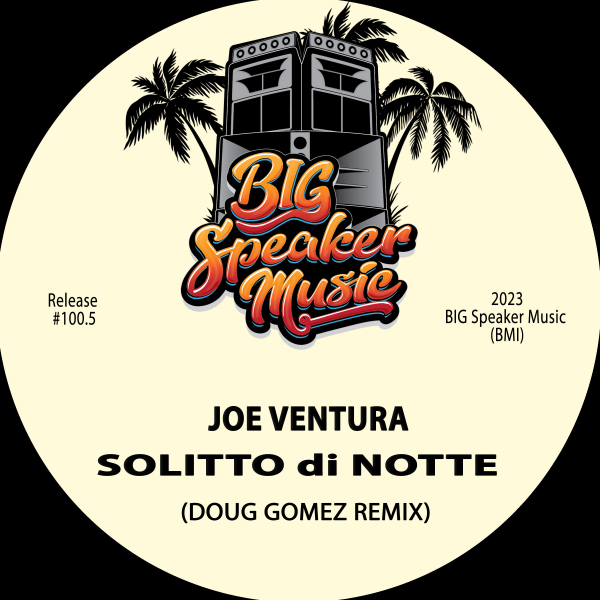 Joe Ventura - Solitto di Notte (Doug Gomez Remixes) / Big Speaker Music