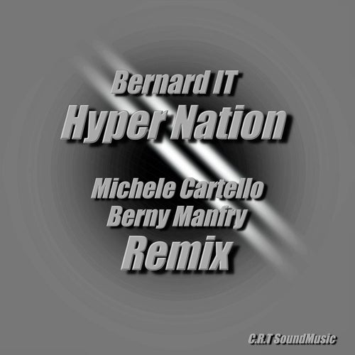 Bernard (It) - Hyper Nation (Michele Cartello & Berny Manfry Remix) / C.R.T SoundMusic