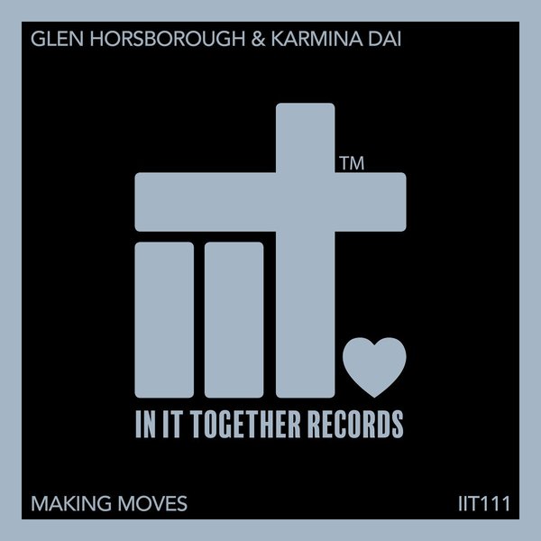 Glen Horsborough, Karmina Dai - Making Moves / In It Together Records