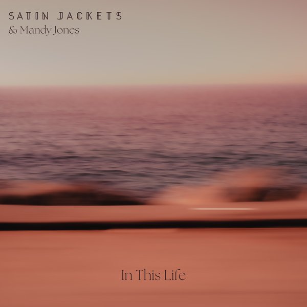 Satin Jackets, Mandy Jones - In This Life / Golden Hour Recordings