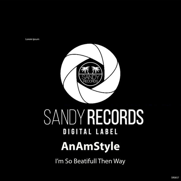 AnAmStyle - I'm So Beautiful Then Way / Sandy Records