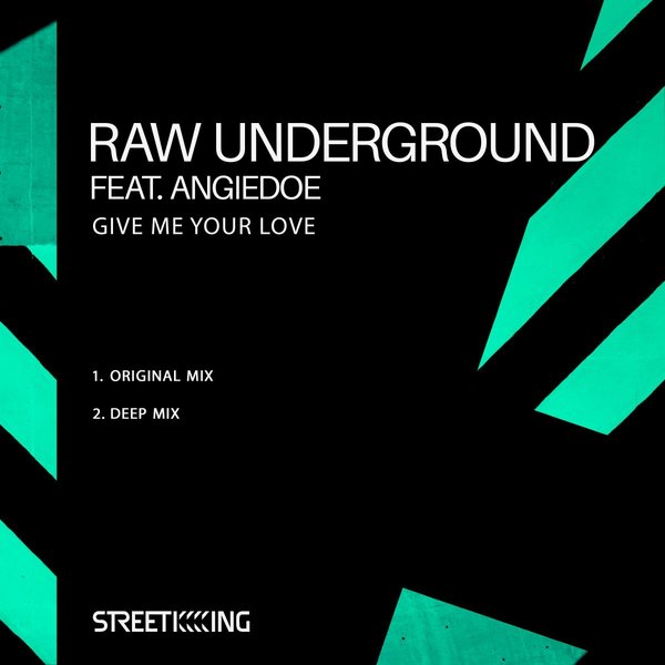 Raw Underground feat. AngieDoe - Give Me Your Love / Street King