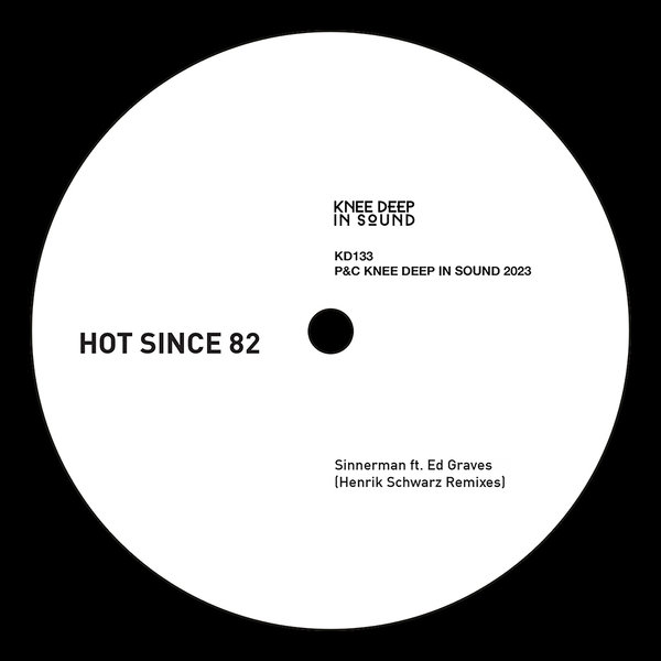 Hot Since 82 - Sinnerman / Knee Deep In Sound