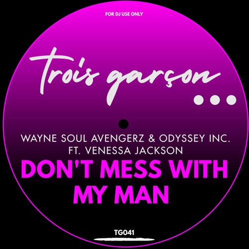 Venessa Jackson, Odyssey Inc., Wayne Soul Avengerz - Don't Mess With My Man / Trois Garcon