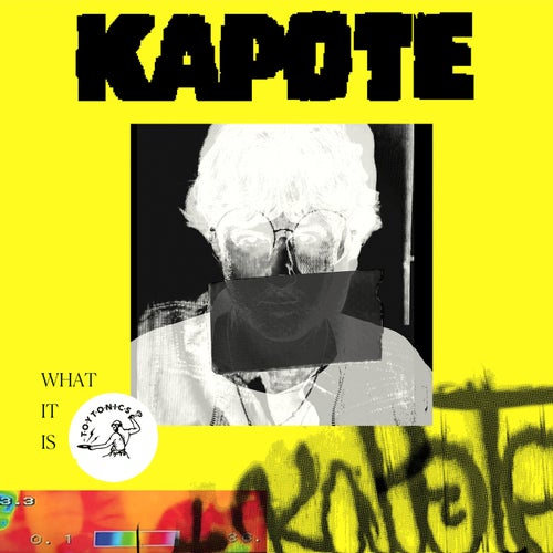 Kapote - What It Is (2.0) / Toy Tonics