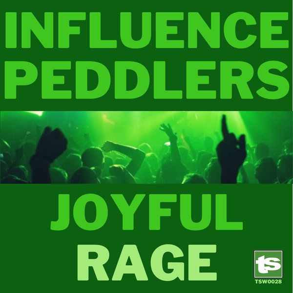 Influence Peddlers - Joyful Rage / Twirlspace