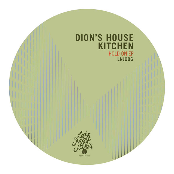 Dion's House Kitchen - Hold On / Late Night Jackin