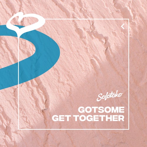 GotSome - Get Together (Extended Mix) / SOLOTOKO